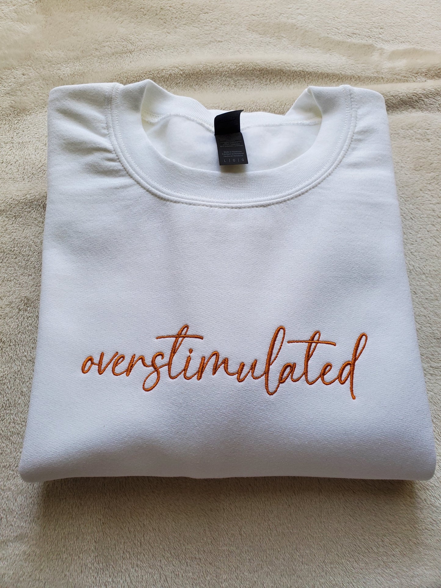 Custom Embroidered Overstimulated, Anxious, Dramatic Sweatshirt. Anxiety, Mental Health Sweater