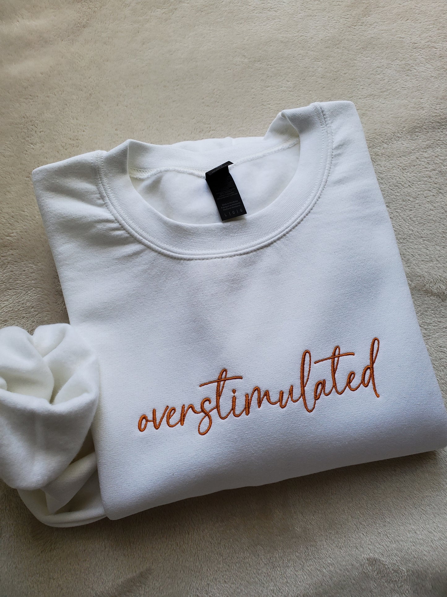 Custom Embroidered Overstimulated, Anxious, Dramatic Sweatshirt. Anxiety, Mental Health Sweater